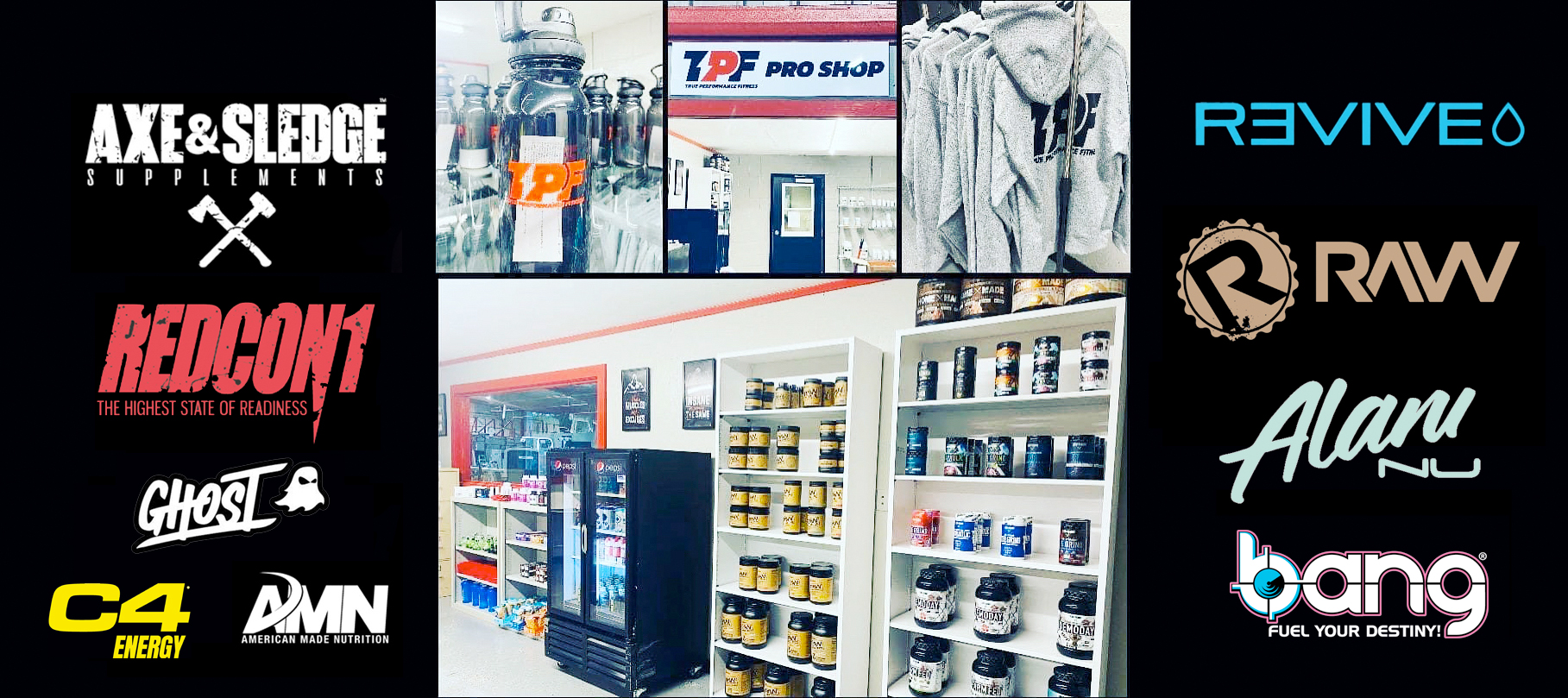 Pro Shop stocked with Supplements from Axe & Sledge, RAW, Redcon1, Revive, and AMN. Alani Nu and Bang energy drinks.